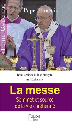 LA MESSE - SOMMET ET SOURCE DE LA VIE CHRETIENNE