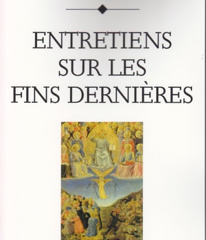 ENTRETIENS SUR LES FINS DERNIERES