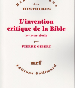 L'INVENTION CRITIQUE DE LA BIBLE - XV -XVIII SIECLE