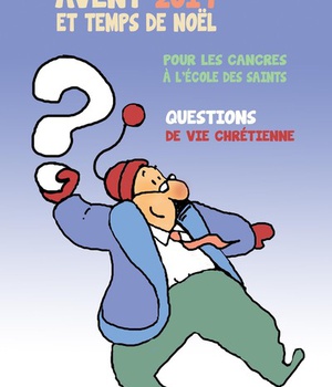 AVENT 2019 POUR LES CANCRES A L'ECOLE DES SAINTS - QUESTIONS DE VIE CHRETIENNE