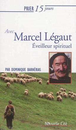 PRIER 15 JOURS AVEC MARCEL LEGAUT - EVEILLEUR SPIRITUEL