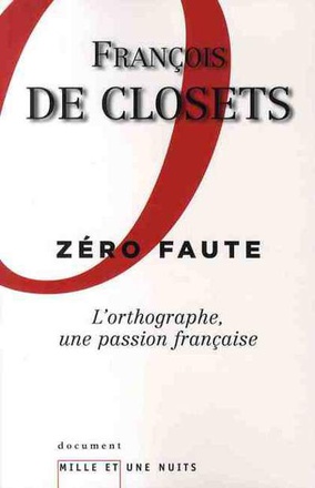 ZERO FAUTE. L'ORTHOGRAPHE, UNE PASSION FRANCAISE