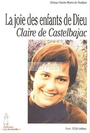 LA JOIE DES ENFANTS DE DIEU - CLAIRE DE CASTELBAJAC - LES SENTINELLES - 26 OCTOBRE 1953 - 22 JANVIER
