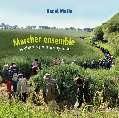 MARCHER ENSEMBLE - 15 CHANTS POUR UN SYNODE - AUDIO