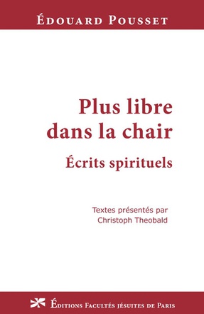 PLUS LIBRE DANS LA CHAIR : ECRITS SPIRITUELS