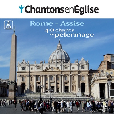 CHANTONS EN EGLISE - 40 CHANTS DE PELERINAGE - ROME ET ASSISE - AUDIO