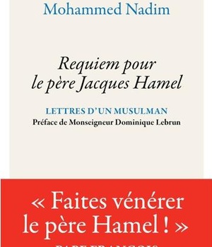 REQUIEM POUR LE PERE JACQUES HAMEL - LETTRE D'UN MUSULMAN