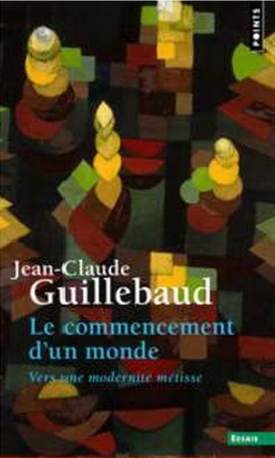 LE COMMENCEMENT D'UN MONDE - VERS UNE MODERNITE METISSE