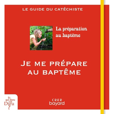 JE ME PREPARE AU BAPTEME - GUIDE CATECHISTE