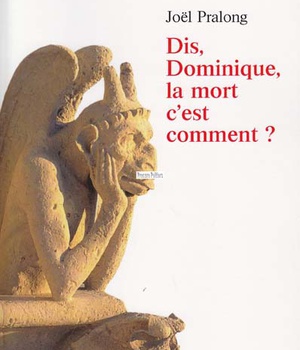 DIS DOMINIQUE LA MORT C EST COMMENT
