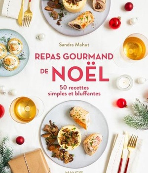 REPAS GOURMAND DE NOEL - 50 RECETTES SIMPLES ET BLUFFANTES