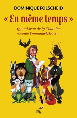  EN MEME TEMPS  - QUAND JEAN DE LA FONTAINE RACONTE EMMANUEL MACRON