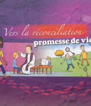 VERS LA RECONCILIATION , PROMESSE DE VIE - LIVRET ENFANT