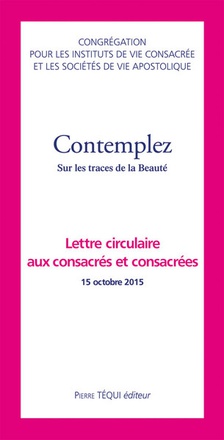 CONTEMPLEZ - SUR LES TRACES DE LA BEAUTE - LETTRE CIRCULAIRE AUX CONSACRES ET CONSACREES - 15 OCTOBR