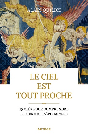 LE CIEL EST TOUT PROCHE - 15 CLES POUR COMPRENDRE LE LIVRE DE L'APOCALYPSE