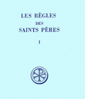 SC 297 LES REGLES DES SAINTS PERES, I