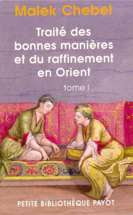TRAITE DES BONNES MANIERES ET DU RAFFINEMENT EN ORIENT, TOME 1