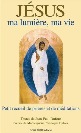 JESUS MA LUMIERE, MA VIE (2E EDITION) - PETIT RECUEIL DE PRIERES ET DE MEDITATIONS