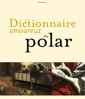 DICTIONNAIRE AMOUREUX DU POLAR