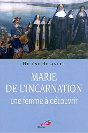 MARIE DE L'INCARNATION, UNE FEMME A DECOUVRIR