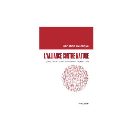 L ALLIANCE CONTRE NATURE - QUAND LES RELIGIONS NOURRISSENT LE POPULISME