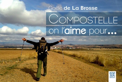 COMPOSTELLE ON L'AIME POUR...