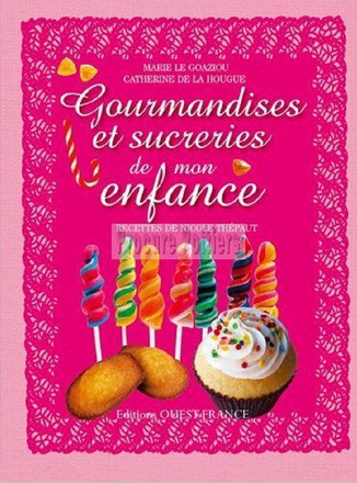 GOURMANDISES ET SUCRERIES DE MON ENFANCE