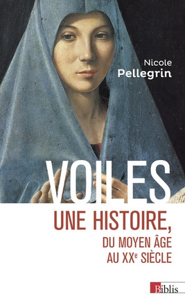 VOILES - UNE HISTOIRE, DU MOYEN AGE AU XXE SIECLE