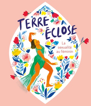 TERRE ECLOSE - LA SEXUALITE AU FEMININ