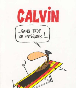 CALVIN SANS TROP SE FATIGUER ( BICP* )