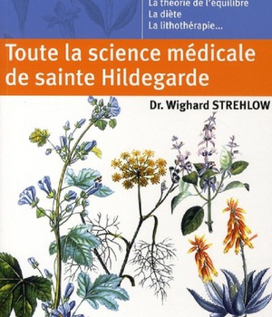 TOUTE LA SCIENCE MEDICALE DE SAINTE HILDEGARDE