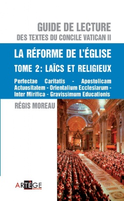 GUIDE DE LECTURE DES TEXTES DU CONCILE VATICAN II, LA REFORME DE L'EGLISE - TOME 2 - LAICS ET RELIGI