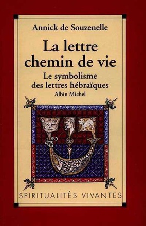 LA LETTRE, CHEMIN DE VIE - LE SYMBOLISME DES LETTRES HEBRAIQUES