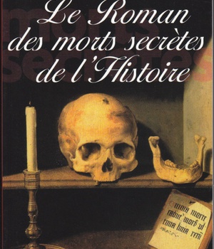LE ROMAN DES MORTS SECRETES DE L'HISTOIRE