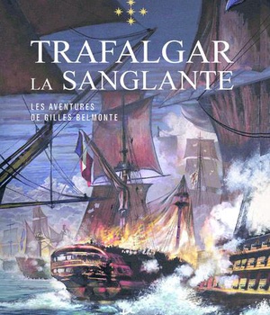 LES AVENTURES DE GILLES BELMONTE - TOME 5 TRAFALGAR LA SANGLANTE - VOL05