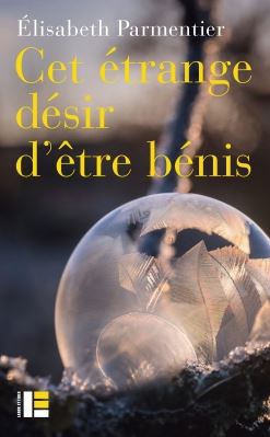 CET ETRANGE DESIR D'ETRE BENIS
