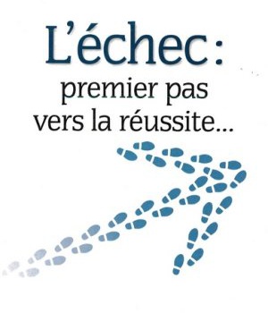 L ECHEC : - PREMIER PAS VERS LA REUSSITE...