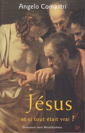 JESUS, ET SI TOUT ETAIT VRAI ?