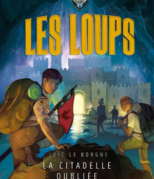 LA CITADELLE OUBLIEE / LES LOUPS T3
