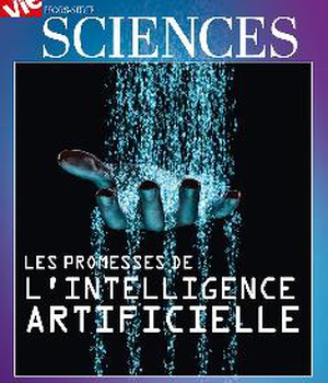SCIENCE : L'INTELLIGENCE ARTIFICIELLE HORS SERIE LA VIE