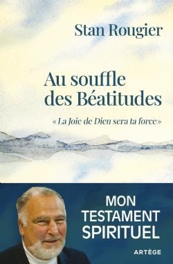AU SOUFFLE DES BEATITUDES - LA JOIE DE DIEU SERA TA FORCE
