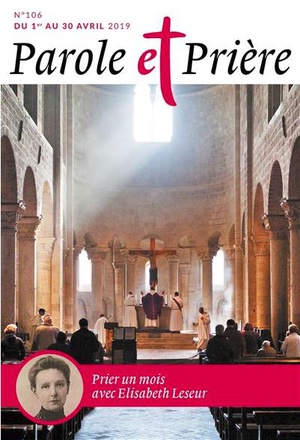 PAROLE ET PRIERE N 106 AVRIL 2019 - ELISABETH LESEUR