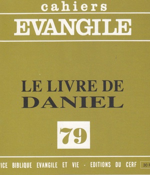 CAHIERS EVANGILE NO 79. LE LIVRE DE DANIEL