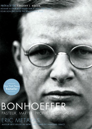 BONHOEFFER - PASTEUR, MARTYR, PROPHETE, ESPION