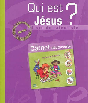 SEL DE VIE - 7/9 ANS - QUI EST JESUS? LIVRE DU CATECHISTE MON CARNET DE DECOUVERTE