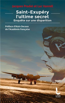 SAINT-EXUPERY, L'ULTIME SECRET - ENQUETE SUR UNE DISPARITION