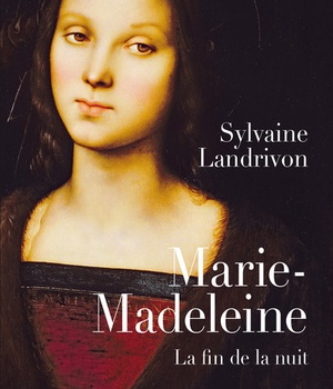 MARIE-MADELEINE. LA FIN DE LA NUIT