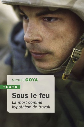 SOUS LE FEU - LA MORT COMME HYPOTHESE DE TRAVAIL