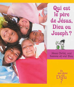 ET QUI DONC EST DIEU - ENFANT - MODULE 2 - QUI EST LE PERE DE JESUS DIEU OU JOSEPH ?