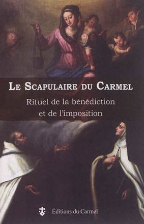 LE SCAPULAIRE DU CARMEL - RITUEL DE LA BENEDICTION ET DE L'IMPOSITION